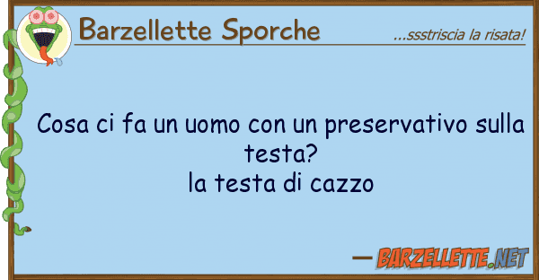 Barzellette Sporche cosa fa uomo preservativo s