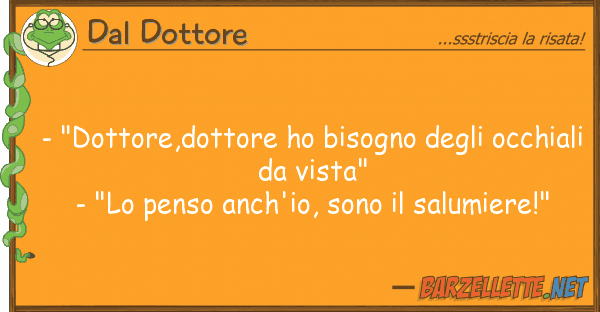 Dal Dottore - "dottore,dottore ho bisogno occh