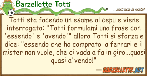 Barzellette Totti totti sta facendo esame cepu vie