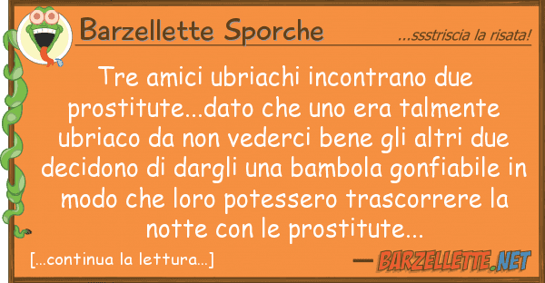 Barzellette Sporche tre amici ubriachi incontrano due prosti