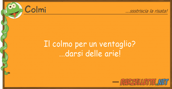 Colmi colmo ventaglio?...darsi