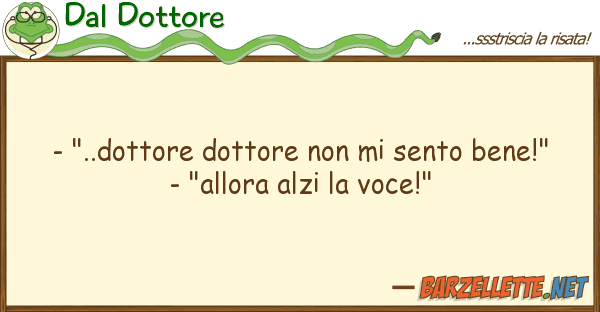 Dal Dottore - "..dottore dottore sento bene!"