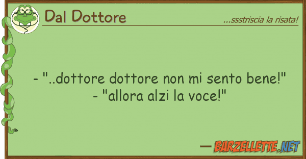 Dal Dottore - "..dottore dottore sento bene!"