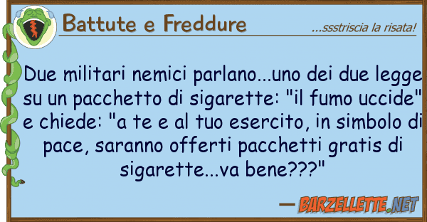 Battute e Freddure due militari nemici parlano...uno du