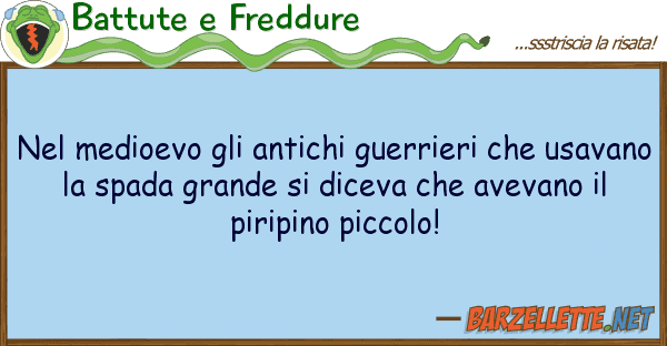 Battute e Freddure medioevo antichi guerrieri u