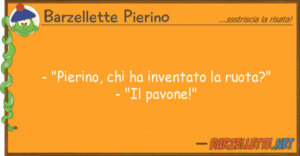 Barzellette Pierino - "pierino, ha inventato ruota?"