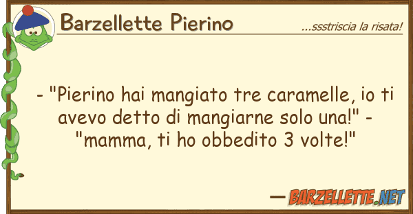 Barzellette Pierino - "pierino hai mangiato tre caramelle,