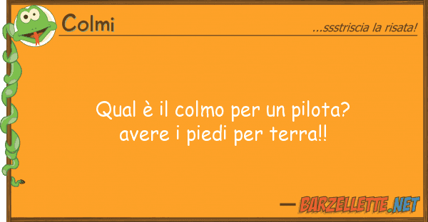 Colmi qual è colmo pilota? avere