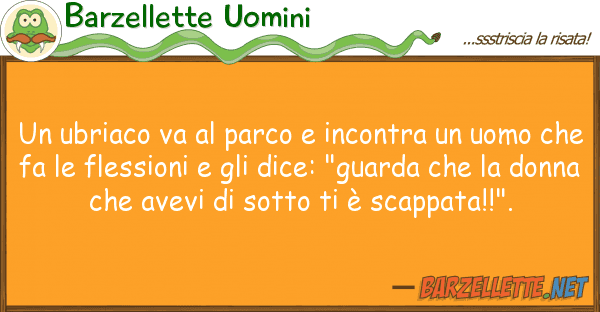 Barzellette Uomini ubriaco va parco incontra uom