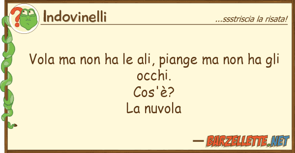 Indovinelli vola ha ali, piange ha