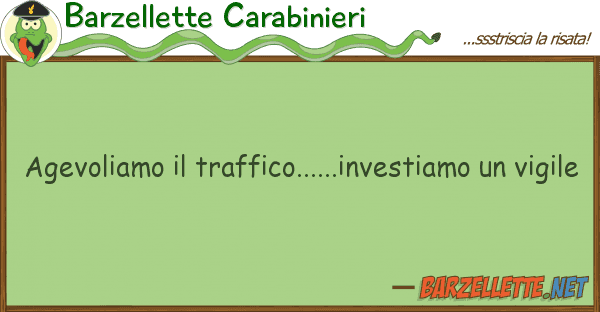 Barzellette Carabinieri agevoliamo traffico......investiamo u