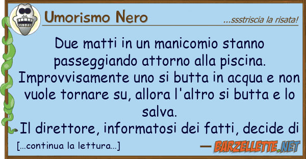 Umorismo Nero due matti manicomio stanno passegg