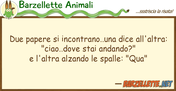 Barzellette Animali due papere incontrano..una dice all'a