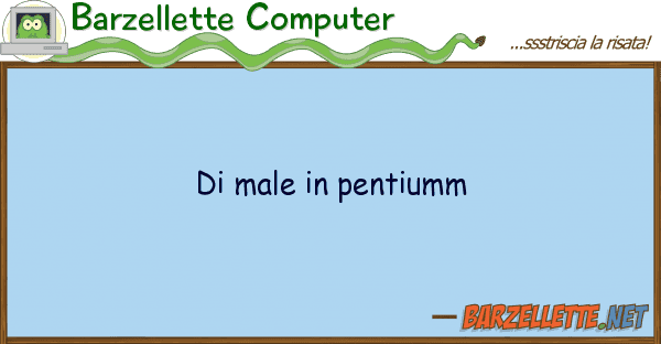 Barzellette Computer male pentiumm
