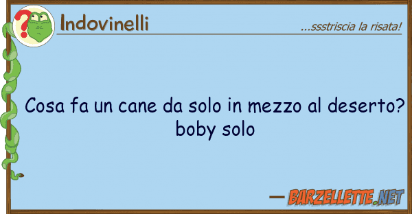 Indovinelli cosa fa cane solo mezzo dese