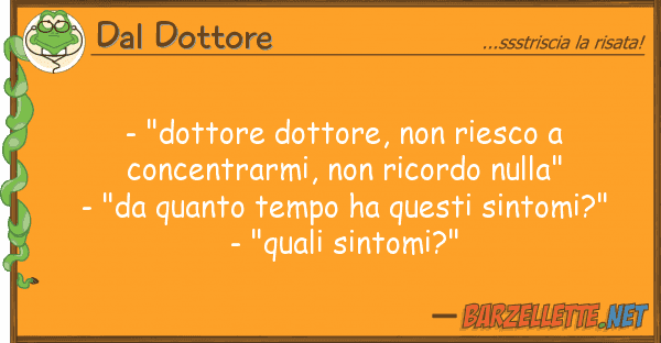 Dal Dottore - "dottore dottore, riesco concent