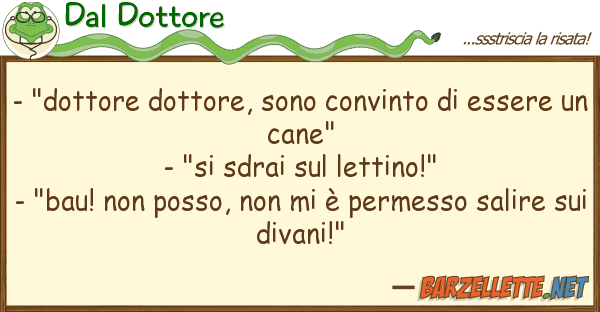 Dal Dottore - "dottore dottore, sono convinto ess