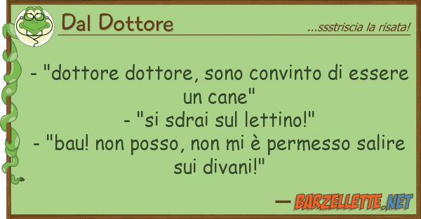 Dal Dottore - "dottore dottore, sono convinto ess