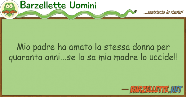 Barzellette Uomini padre ha amato stessa donna q
