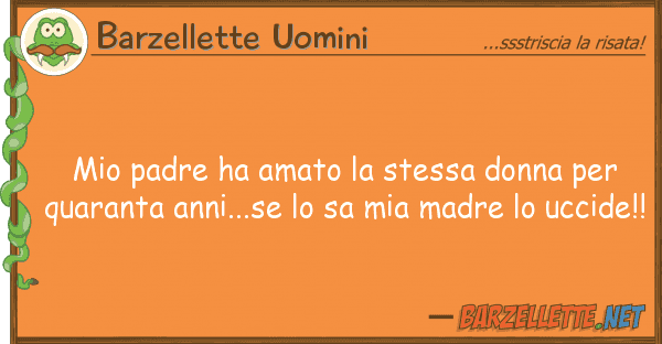 Barzellette Uomini padre ha amato stessa donna q