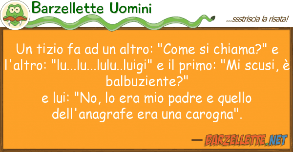 Barzellette Uomini tizio fa altro: "come chiama
