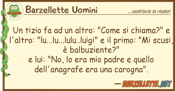 Barzellette Uomini tizio fa altro: "come chiama