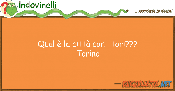 Indovinelli qual è città tori??? torino
