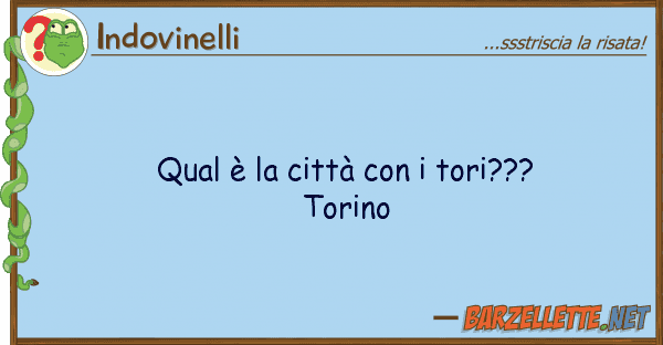 Indovinelli qual è città tori??? torino