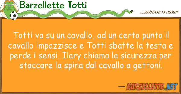 Barzellette Totti totti va cavallo, certo punt