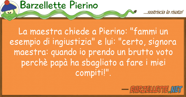 Barzellette Pierino maestra chiede pierino: "fammi