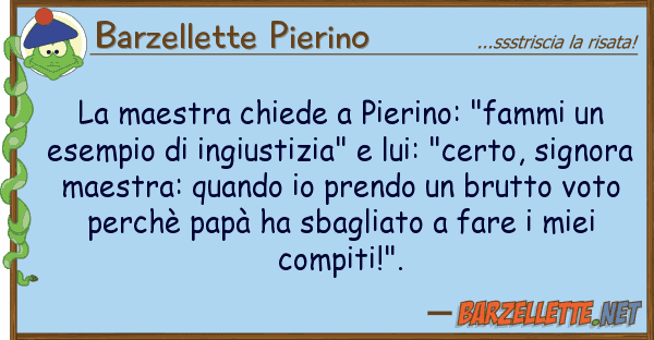 Barzellette Pierino maestra chiede pierino: "fammi