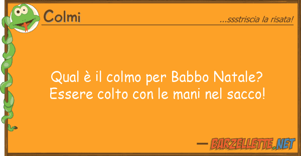 Colmi qual è colmo babbo natale? esse