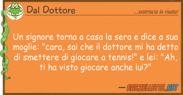 Dal Dottore signore torna casa sera dice