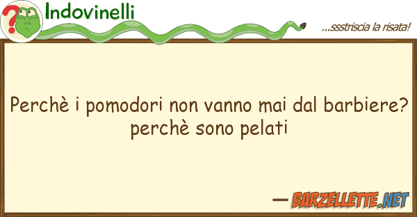 Indovinelli perchè pomodori vanno mai bar