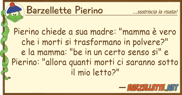 Barzellette Pierino pierino chiede madre: "mamma è ve