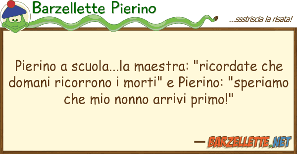 Barzellette Pierino pierino scuola...la maestra: "ricordat
