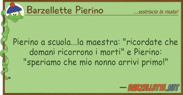 Barzellette Pierino pierino scuola...la maestra: "ricordat