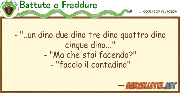 Battute e Freddure - "..un dino due dino tre dino quattro d