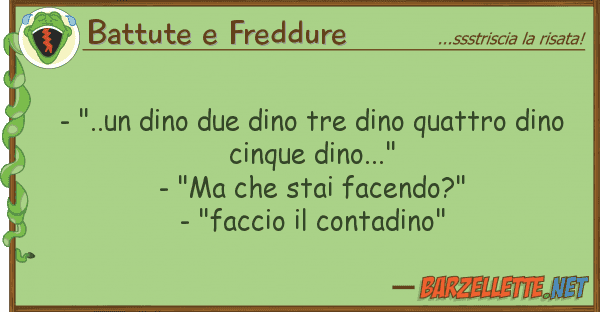 Battute e Freddure - "..un dino due dino tre dino quattro d