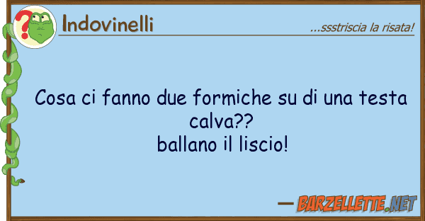 Indovinelli cosa fanno due formiche tes