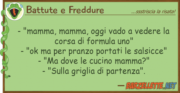 Battute e Freddure - "mamma, mamma, oggi vado vedere