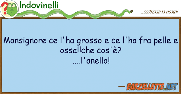 Indovinelli monsignore ce l'ha grosso ce l'ha fra