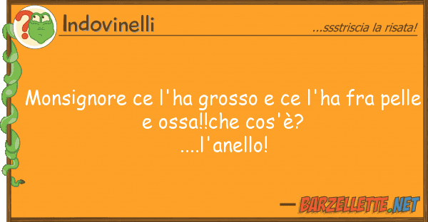 Indovinelli monsignore ce l'ha grosso ce l'ha fra