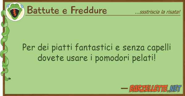 Battute e Freddure piatti fantastici senza capell