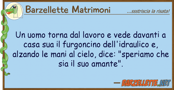 Barzellette Matrimoni uomo torna lavoro vede davanti