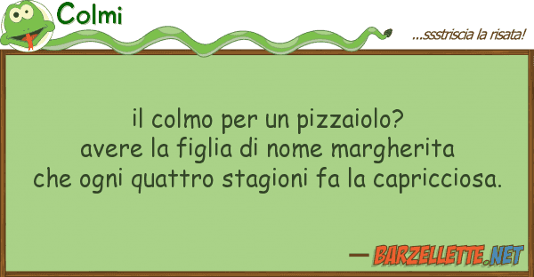 Colmi colmo pizzaiolo? avere fig
