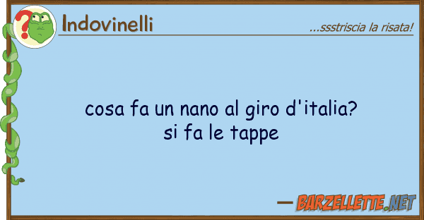 Indovinelli cosa fa nano giro d'italia? fa