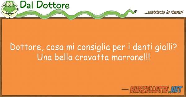 Dal Dottore dottore, cosa consiglia denti g