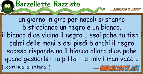 Barzellette Razziste giorno giro napoli stanno b