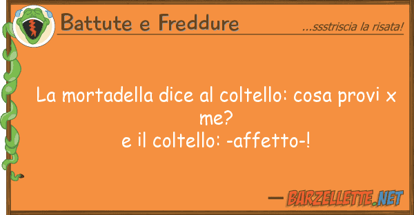 Battute e Freddure mortadella dice coltello: cosa pro